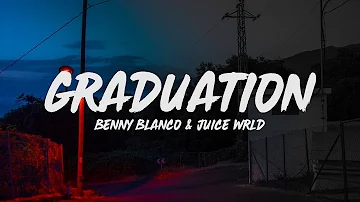 Juice WRLD & benny blanco - Graduation (Lyrics)