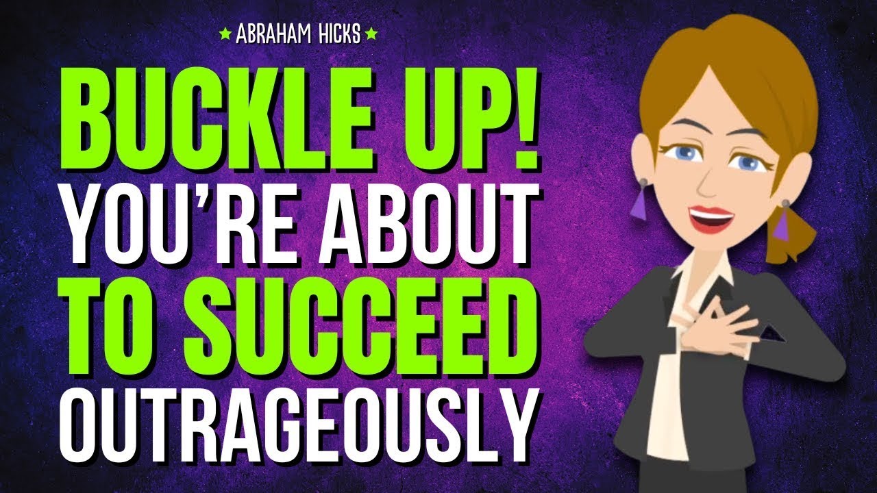 Buckle Up! You’re About to Succeed Outrageously ✨ Abraham Hicks 2026