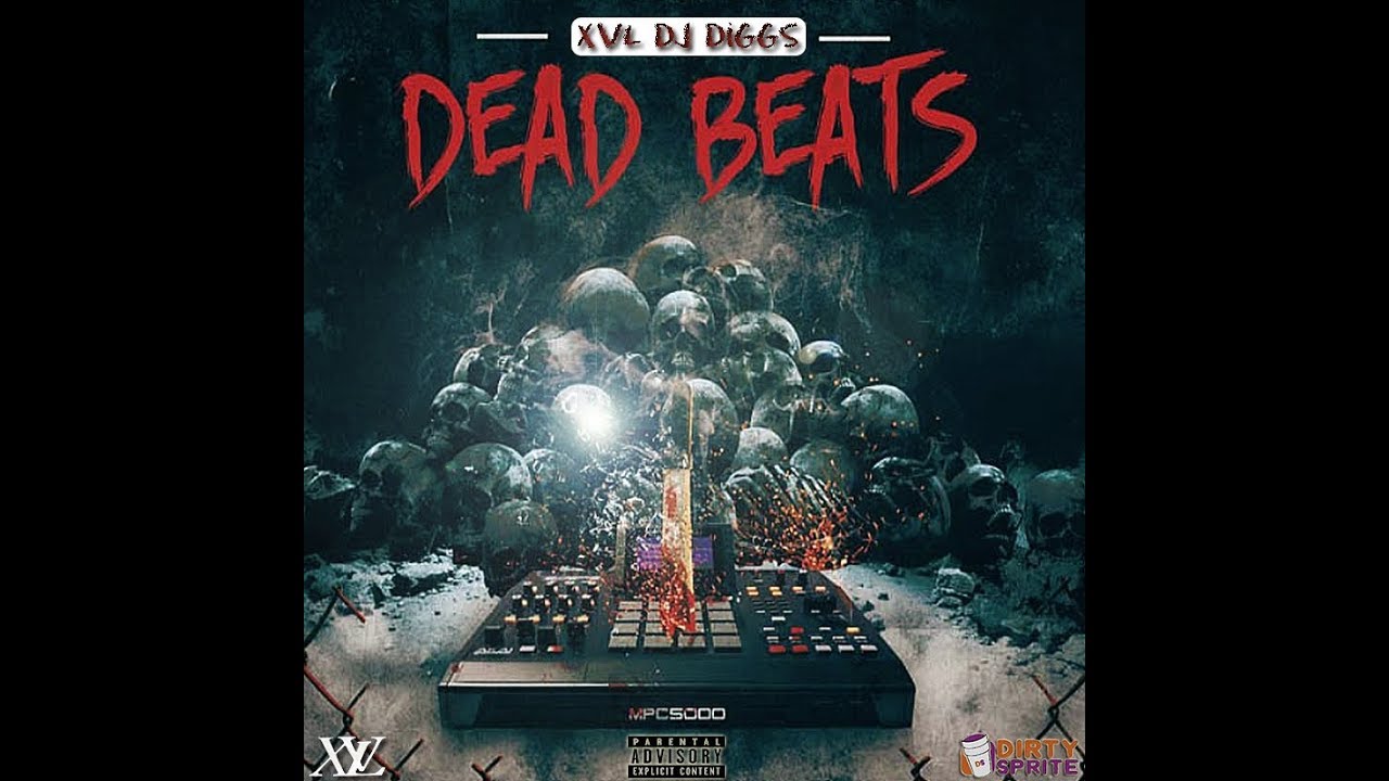 XVL DJ Diggs Dead Beats (2019) Dirty Sprite Mix YouTube