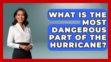 What Is The Most Dangerous Part Of The Hurricane? - Weather Watchdog