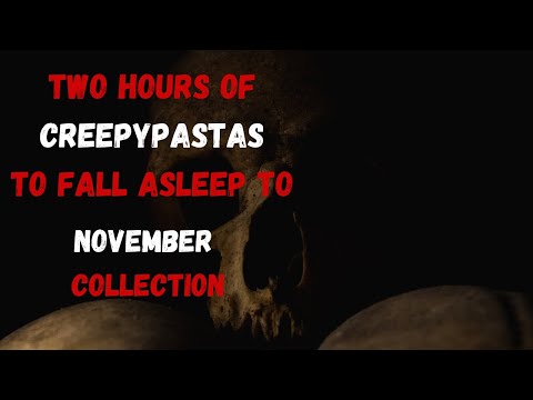 Two Hours of Creepypastas To Fall Asleep To | November Creepypasta Collection