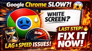 Google Chrome Slow? Fix White Screen, Lag & Speed Issues Last Step