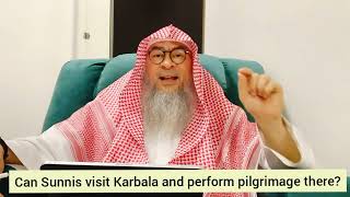 Can Sunnis visit Karbala & perform pilgrimage there? - Assim al hakeem