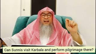 Can Sunnis visit Karbala & perform pilgrimage there? - Assim al hakeem