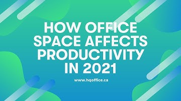 How Office Space Affects Productivity in 2021