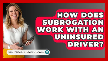 How Does Subrogation Work With An Uninsured Driver? - InsuranceGuide360.com