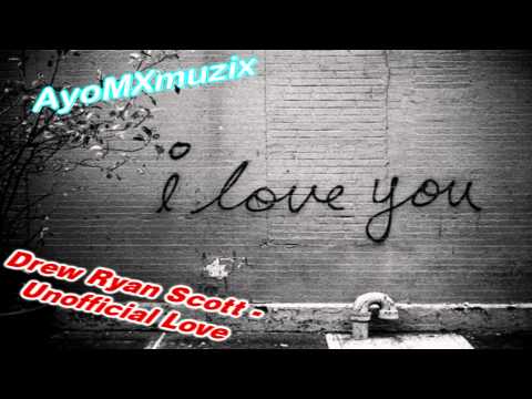 Drew Ryan Scott - Unofficial Love (DL link)(Lyrics)