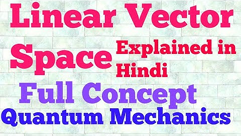 linear vector space (quantum mechanics) | hindi