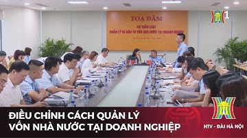 Điều chỉnh cách quản lý dòng vốn nhà nước tại doanh nghiệp | Tin tức