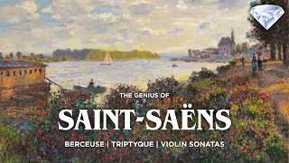 The Genius of Saint-Saëns | Berceuse, Triptyque & Violin Sonatas
