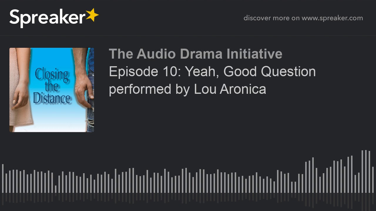 Episode 10: Yeah, Good Question performed by Lou Aronica (part 1 of 2)
