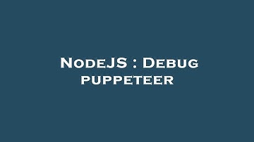 NodeJS : Debug puppeteer
