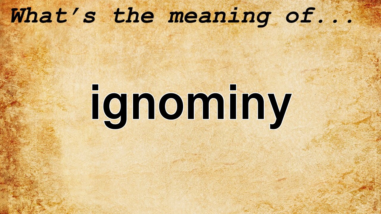 DOWNLOAD: Pronucation And Meaning Of Ignominy .Mp9 & MP9, 9gp