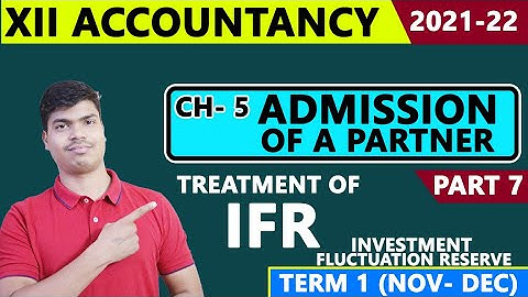IFR | Treatment with Journal entries | Admission of a partner part 7. Term 1 XII Accounts 2021-22