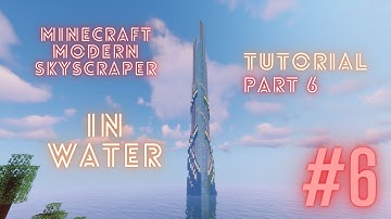 Minecraft: Modern Water Skyscraper Tutorial (Part 6)