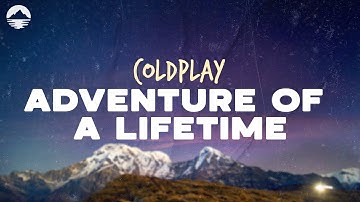 Thumbnail of Coldplay - Adventure of a Lifetime | Lyrics