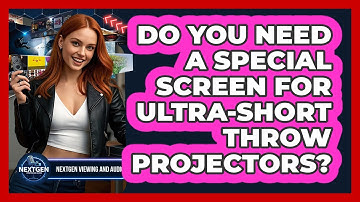 Do You Need A Special Screen For Ultra-short Throw Projectors? - NextGen Viewing and Audio
