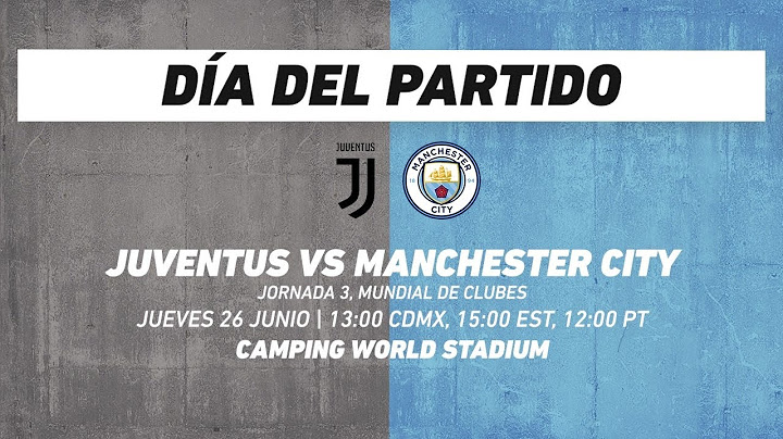 Juventus vs Manchester City, frente a frente: Mundial de Clubes