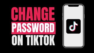 How to Change Password of your Tiktok Account (2023)