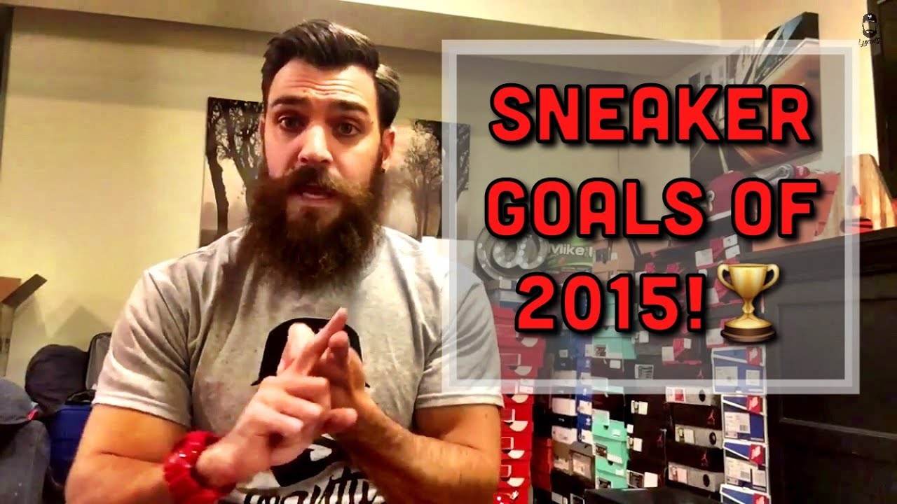 SNEAKER GOALS OF 2015!🏆