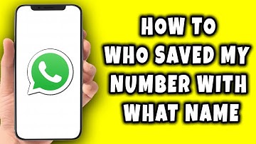Hoe kan ik zien wie mijn nummer met welke naam heeft opgeslagen?