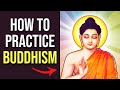 How to Practice Buddhism! (The Complete Guide)