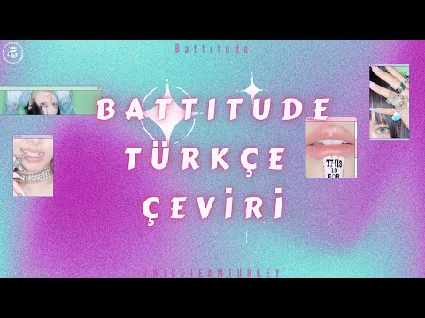 [Türkçe Çeviri] TWICE - BATTITUDE (NAYEON, JEONGYEON, MOMO, MINA)