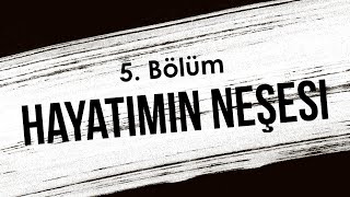 Hayatımın Neşesi - 5. Bölüm Hd Podcast