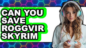 Can You Save Roggvir Skyrim 2025 - Easy Guide