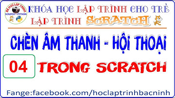 Học Scratch - Bài 4: Chèn Âm thanh trong scratch | Học lập trình scratch