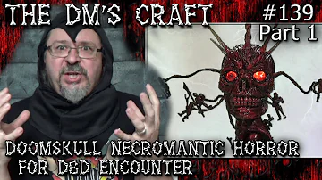 DOOMSKULL Necromantic Horror for a D&D Encounter (DM's Craft #139 Part 1)