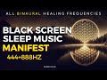 SLEEP MUSIC BLACK SCREEN · 444Hz + 888Hz · Manifest and Get Anything You Want