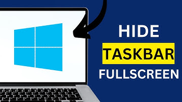 How to Hide Taskbar When Fullscreen on Windows 10