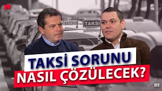 İSTANBUL'DA TAKSİ SORUNU NASIL ÇÖZÜLECEK?