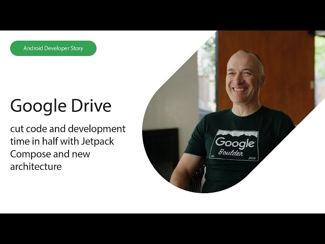 Android Developer Story: Google Drive cut code and development time in half with Jetpack Compose