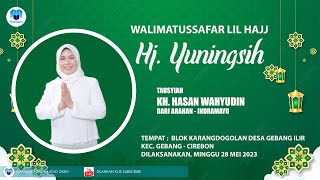 Tausyiah KH. Hasan Wahyudin | Walimatussafar Lil Hajj Hj. Yuningsih, M.M | Gebang Ilir. 28-05-2023