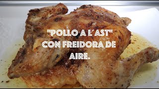 Pollo asado (a l´ast) con FREIDORA DE AIRE.