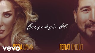 Ferat Üngür - Gerçekçi Ol () ft. Seda Sayan Resimi