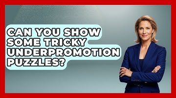 Can You Show Some Tricky Underpromotion Puzzles? - The Chess Codex