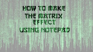 How to make the Matrix Effect using Notepad!
