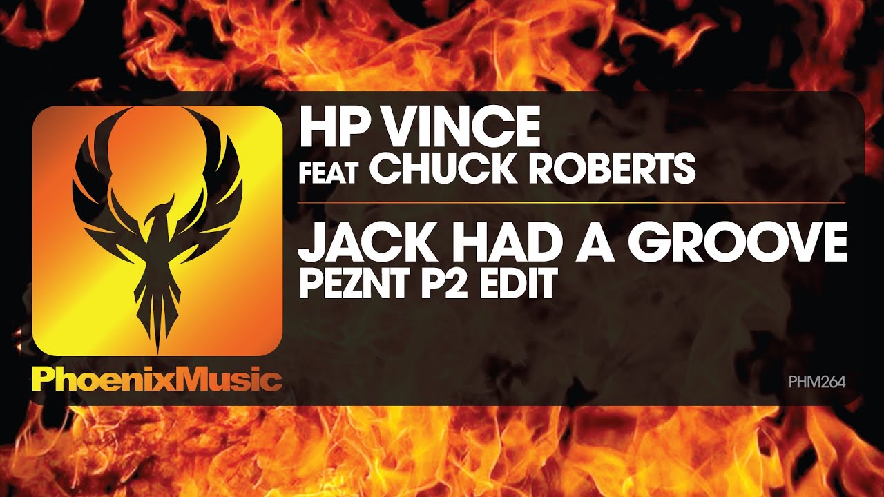 HP Vince f/ Chuck Roberts - Jack Had A Groove (PEZNT P2 Remix