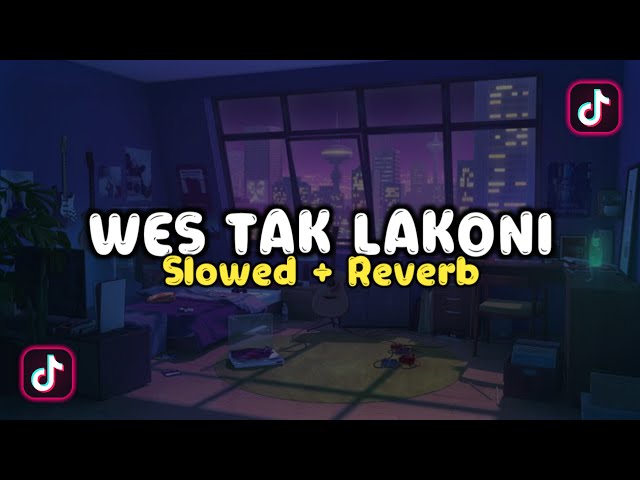 DJ Wes Tak Lakoni Kabeh - Slow + Reverb🎧 class=