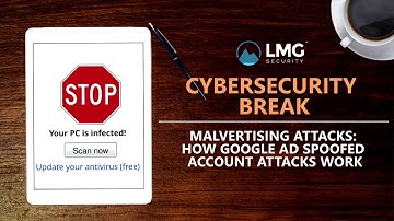 Malvertising Attacks: How Google Ad Spoofed Account Attacks Work