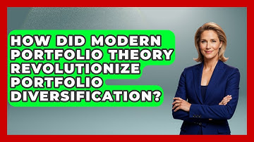 How Did Modern Portfolio Theory Revolutionize Portfolio Diversification?