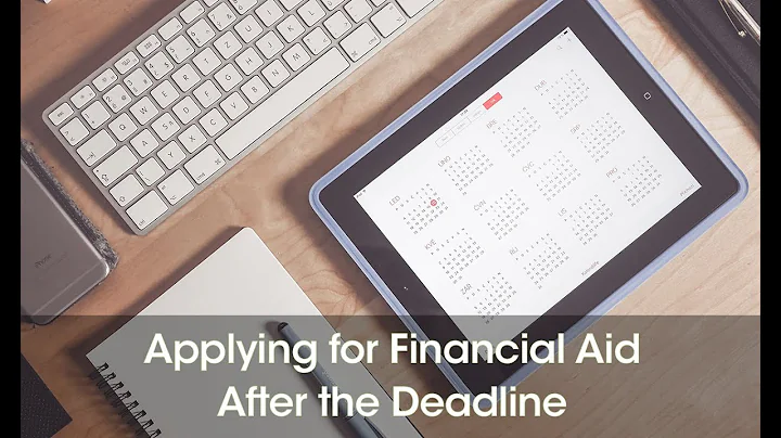 Can You Still Apply For Financial Aid After The Deadline