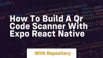 how to build a qr code scanner with expo react native