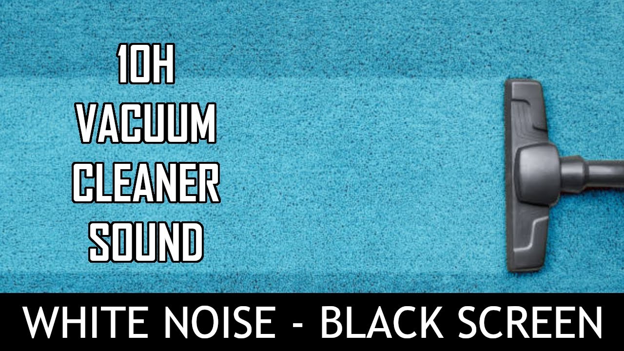 Sleep and Study Aid 10 Hours of Calming Vacuum Cleaner White Noise YouTube