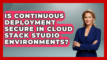 Is Continuous Deployment Secure in Cloud Stack Studio Environments? | Cloud Stack Studio News