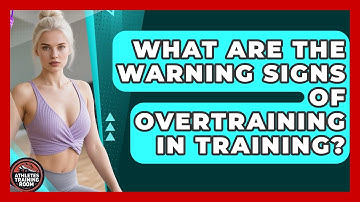 What Are The Warning Signs Of Overtraining In Training? - Athletes Training Room