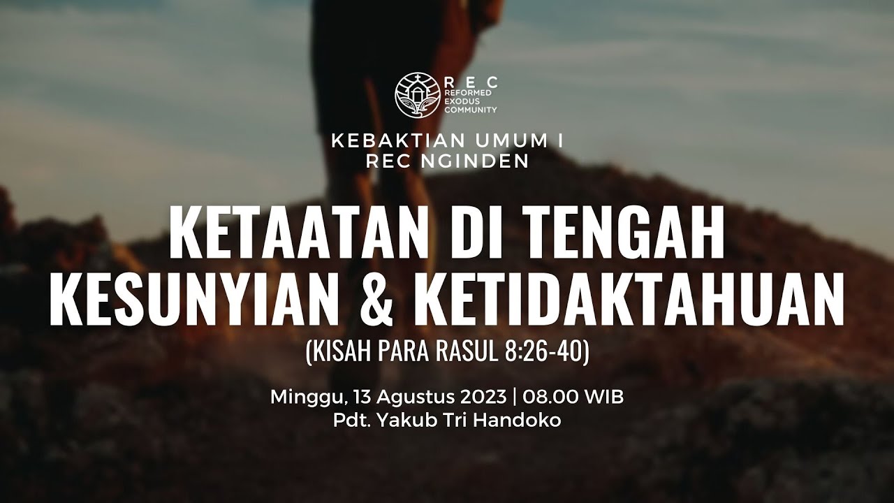 KU1 REC Nginden - Ketaatan Di Tengah Kesunyian & Ketidaktahuan (Kis.8:26-40) - Pdt Yakub Tri Handoko